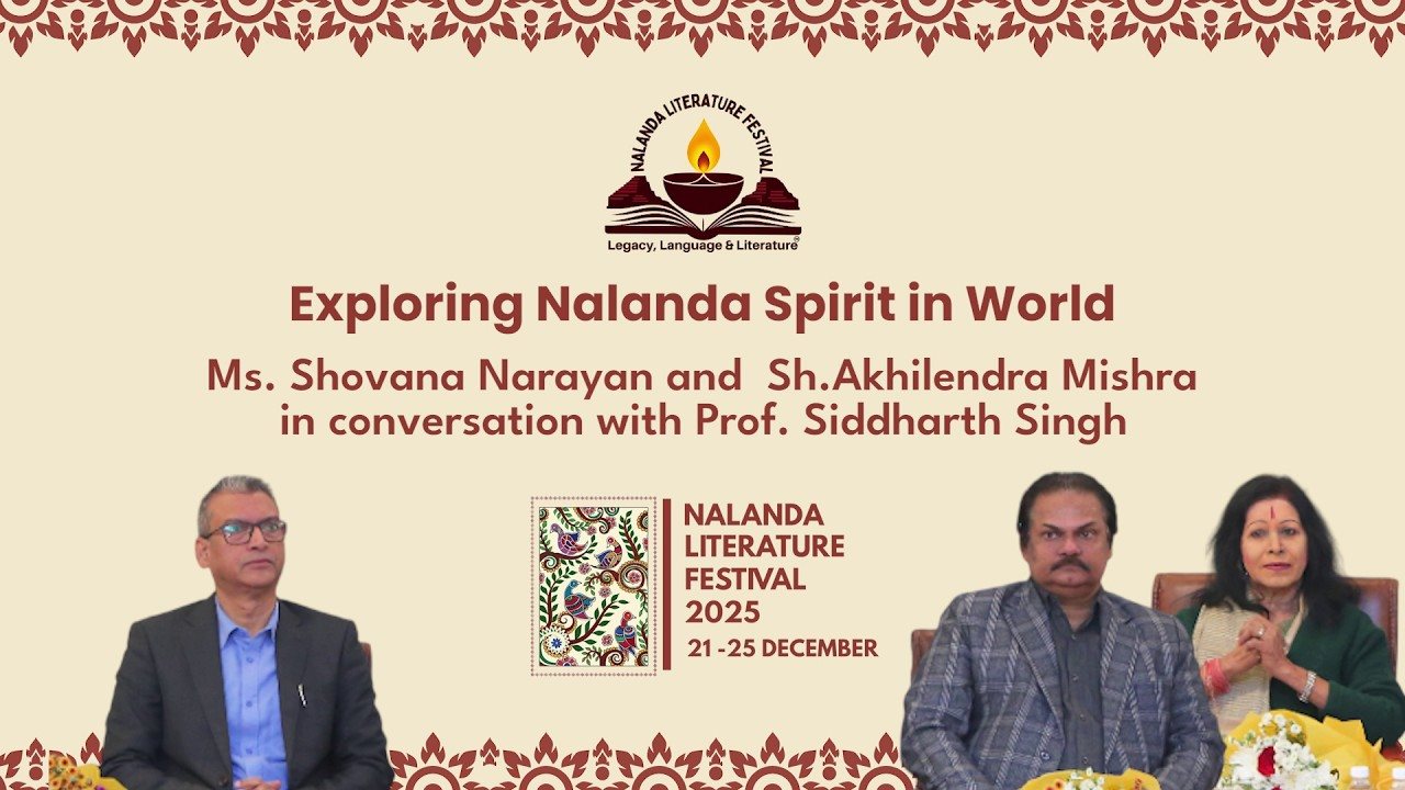Exploring Nalanda Spirit in World |Ms. Shovana Narayan, Sh.Akhilendra Mishra & Prof. Siddharth Singh
